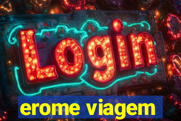 erome viagem